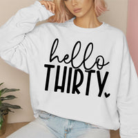 Hello Thirty birthday Sweatshirt, 30th Birthday shirt, custom made 30th birthday crewneck, 30th Birthday shirt for her, 30th Birthday girl