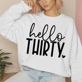 Hello Thirty birthday Sweatshirt, 30th Birthday shirt, custom made 30th birthday crewneck, 30th Birthday shirt for her, 30th Birthday girl