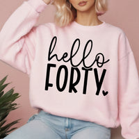 Hello Forthy birthday Sweatshirt, 40th Birthday shirt, custom made 40th birthday crewneck, 40th Birthday shirt for her, 40th Birthday girl