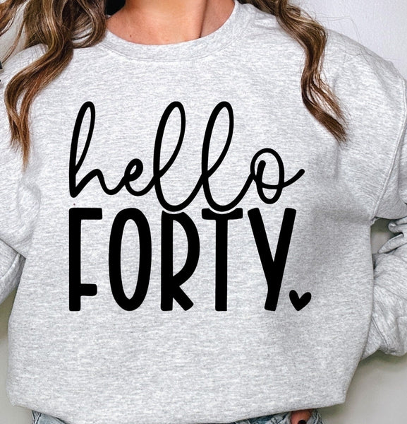 Hello Forthy birthday Sweatshirt, 40th Birthday shirt, custom made 40th birthday crewneck, 40th Birthday shirt for her, 40th Birthday girl