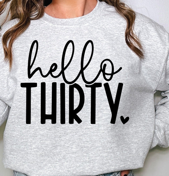Hello Thirty birthday Sweatshirt, 30th Birthday shirt, custom made 30th birthday crewneck, 30th Birthday shirt for her, 30th Birthday girl