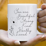 Personalized mug, Inspirational mug, motivation mug, mug gift for her, affirmation mug, positivity mug, you are loved and strong mug