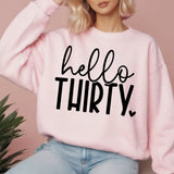Hello Thirty birthday Sweatshirt, 30th Birthday shirt, custom made 30th birthday crewneck, 30th Birthday shirt for her, 30th Birthday girl