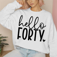 Hello Forthy birthday Sweatshirt, 40th Birthday shirt, custom made 40th birthday crewneck, 40th Birthday shirt for her, 40th Birthday girl