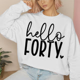 Hello Forthy birthday Sweatshirt, 40th Birthday shirt, custom made 40th birthday crewneck, 40th Birthday shirt for her, 40th Birthday girl