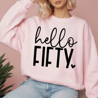 Hello Fifty birthday Sweatshirt, 50th Birthday shirt, custom made 50th birthday crewneck, 50th Birthday shirt for her, 50th Birthday girl