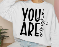 You are enough sweatshirt, inspirational shirt, you are enough shirt gift for her, positive quotes sweatshirt, motivation shirt