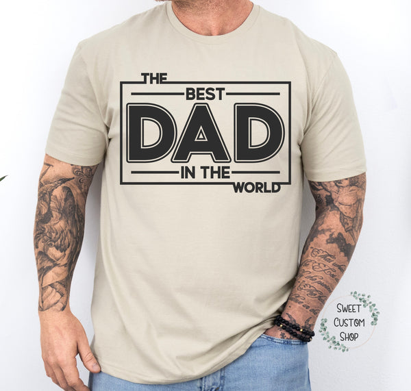 The Best dad in the world shirt, custom shirt for dad, father's day gift, gift for best dad, gift for new dad, personalized dad shirt