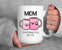 Best Tea Mug, Mom you'll always be my best tea custom made mug gift for Mother's day, Grandma Best tea mug, Friend best tea mug, mug gift