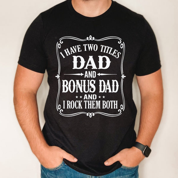 Dad and Bonus Dad title shirt, funny Father's day gift, funny bonus dad shirt, father's day gift from kids, custom shirt for bonus dad