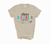 I love you all class dismissed shirt, teacher shirt for last day of school, end of school year shirt, teacher custom shirt, gift for tracher