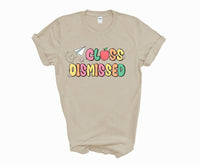 Class dismissed shirt, teacher shirt for last day of school, end of school year shirt, teacher custom shirt, gift for tracher