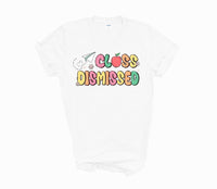 Class dismissed shirt, teacher shirt for last day of school, end of school year shirt, teacher custom shirt, gift for tracher