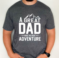 Adventure Dad shirt, great dad adventure tee, custom dad shirt, father's day gift, gift for dad, gift for adventurous dad, great adventure