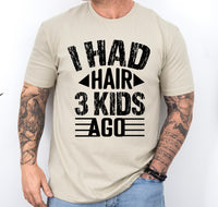 I had hair 3 kids ago shirt, custom Father's day shirt, gift for dad, custom dad shirt from kids, funny dad shirt, funny gifts for dad