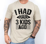 I had hair 3 kids ago shirt, custom Father's day shirt, gift for dad, custom dad shirt from kids, funny dad shirt, funny gifts for dad