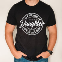 My Favorite daughter gave me this shirt, funny Father's day gift, funny dad shirt, father's day gift from daughter, custom shirt for dad