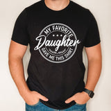 My Favorite daughter gave me this shirt, funny Father's day gift, funny dad shirt, father's day gift from daughter, custom shirt for dad