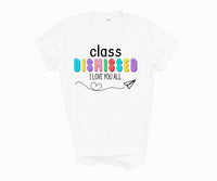 I love you all class dismissed shirt, teacher shirt for last day of school, end of school year shirt, teacher custom shirt, gift for tracher