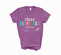 I love you all class dismissed shirt, teacher shirt for last day of school, end of school year shirt, teacher custom shirt, gift for tracher