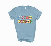 Class dismissed shirt, teacher shirt for last day of school, end of school year shirt, teacher custom shirt, gift for tracher