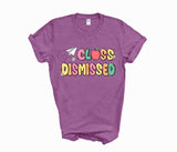 Class dismissed shirt, teacher shirt for last day of school, end of school year shirt, teacher custom shirt, gift for tracher