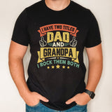 Dad and Grandpa title shirt, Father's day gift for grandpa from grandkids, custom grandpa shirt, Grandpa rocks shirt, I have two titles top