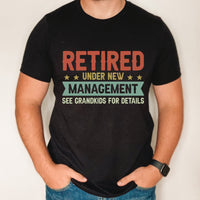 Retired Under new Management see grandkids for details shirt, funny Father's day gift for grandpa from grandkids, custom grandpa shirt gift